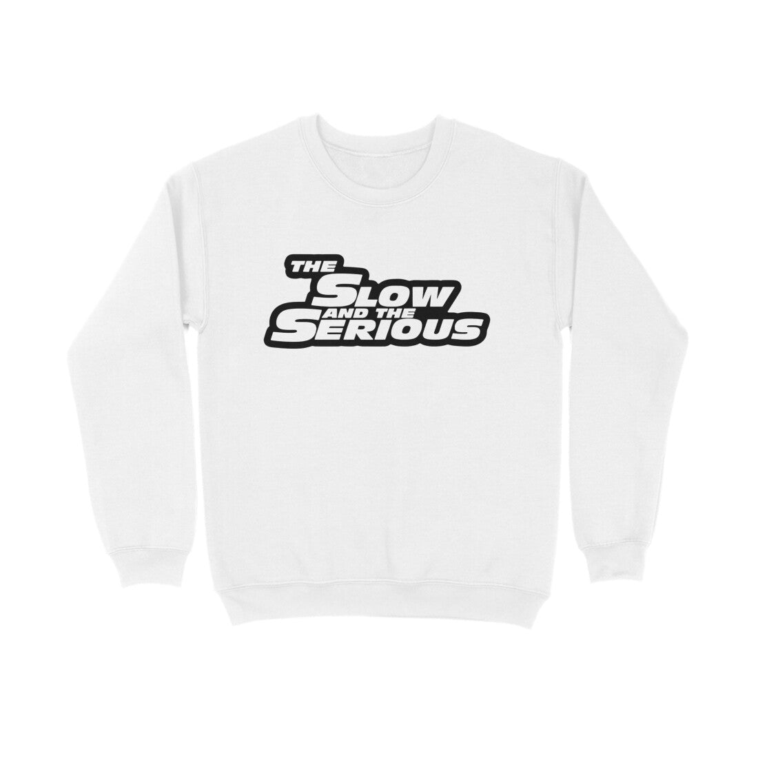 The Slow And The Serious - Sweatshirt